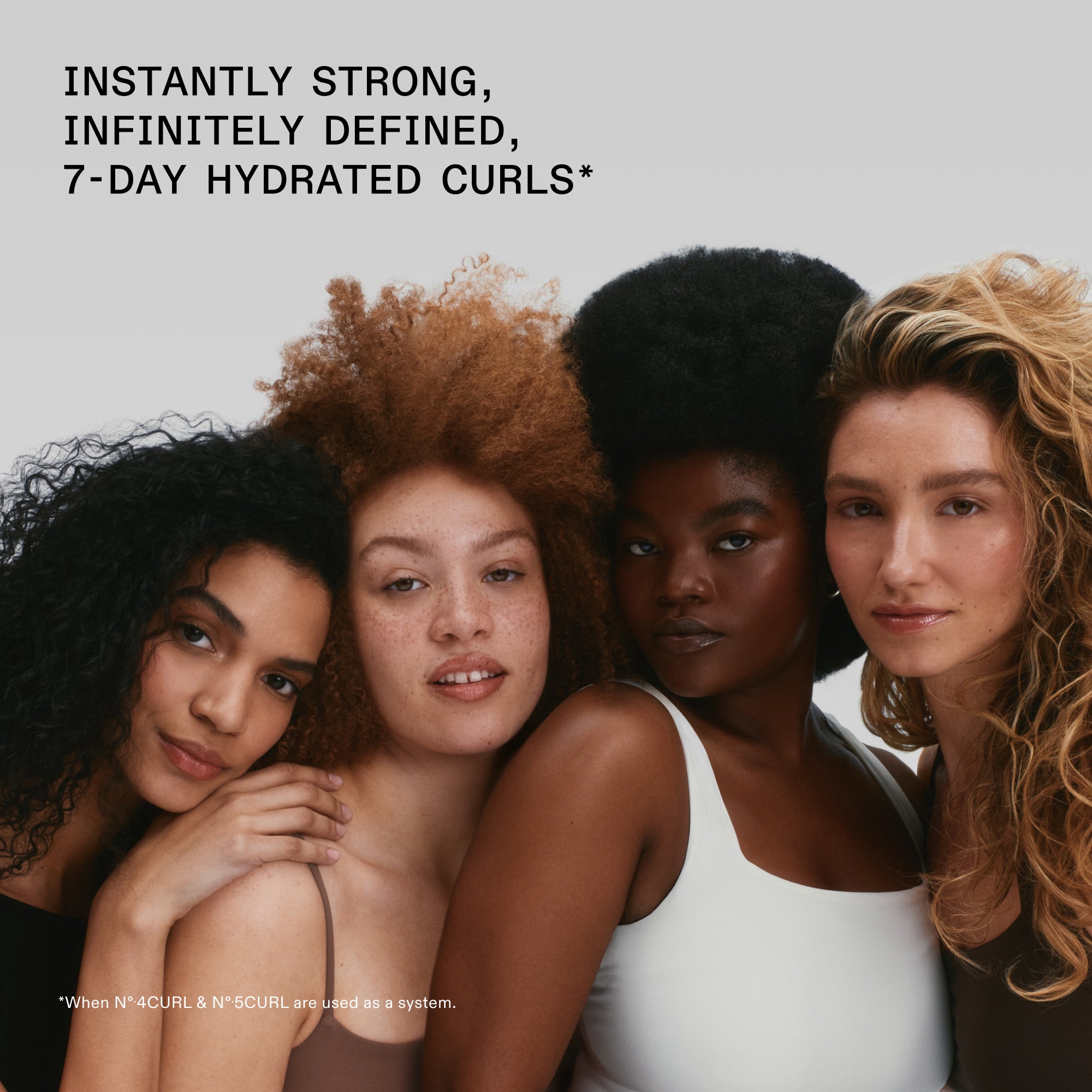 Four women with diverse curly and coiled hair textures posing together. Text reads: INSTANTLY STRONG, INFINITELY DEFINED, 7-DAY HYDRATED CURLS. A footnote at the bottom adds: When Nº. 4CURL and Nº. 5CURL are used as a system.