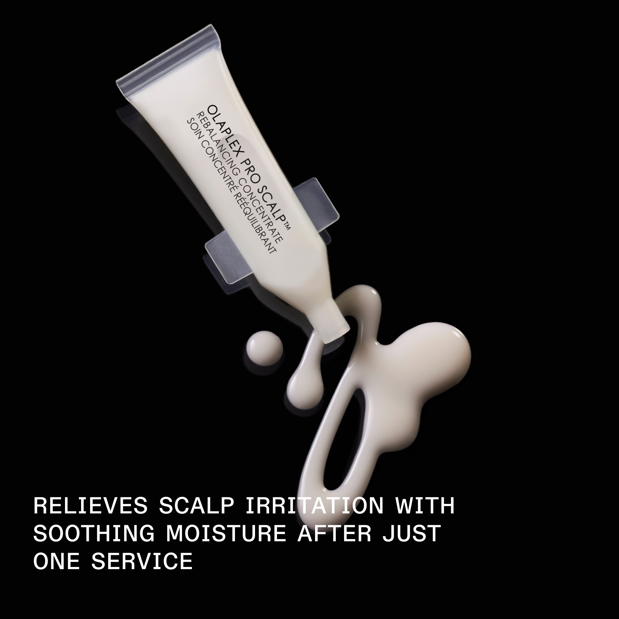 RELIEVES SCALP IRRITATION WITH SOOTHING MOISTURE AFTER JUST ONE SERVICE